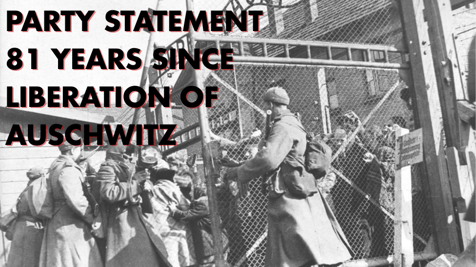 Party Statement: 81 Years Since Liberation Of&nbsp;Auschwitz